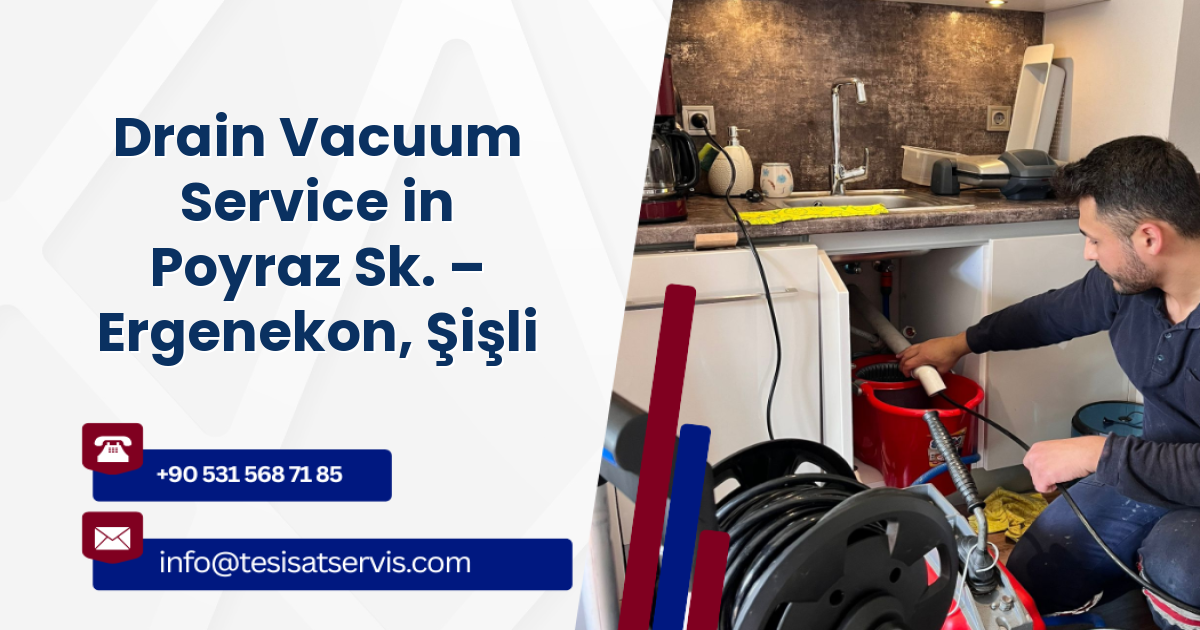 Drain Vacuum Service in Poyraz Sk. – Ergenekon, Şişli