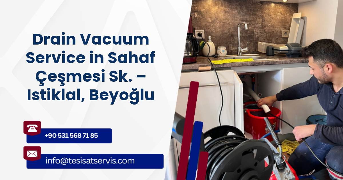Drain Vacuum Service in Sahaf Çeşmesi Sk. – Istiklal, Beyoğlu