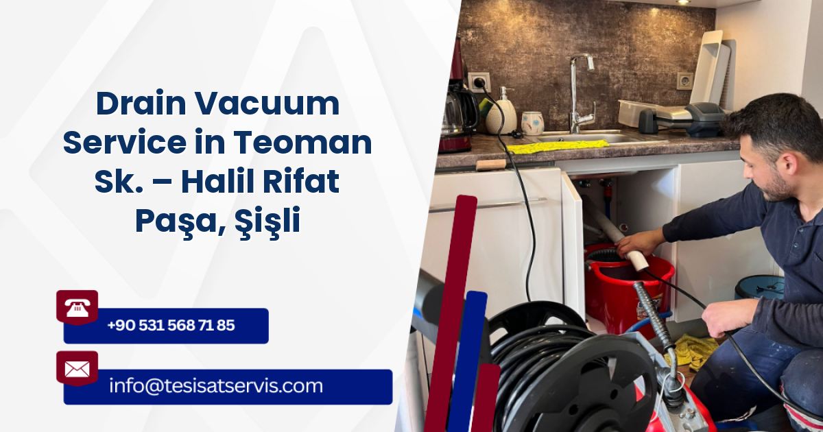 Drain Vacuum Service in Teoman Sk. – Halil Rifat Paşa, Şişli