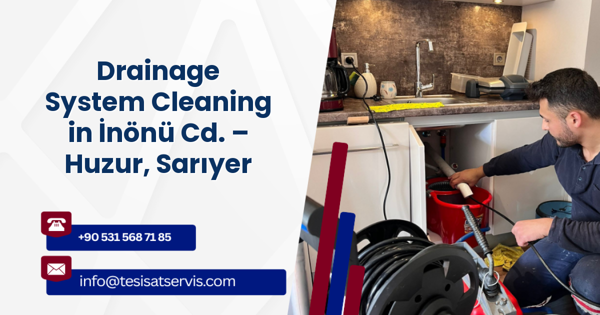 Drainage System Cleaning in İnönü Cd. – Huzur, Sarıyer