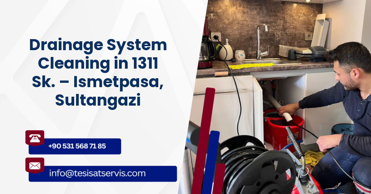 Drainage System Cleaning in 1311 Sk. – Ismetpasa, Sultangazi