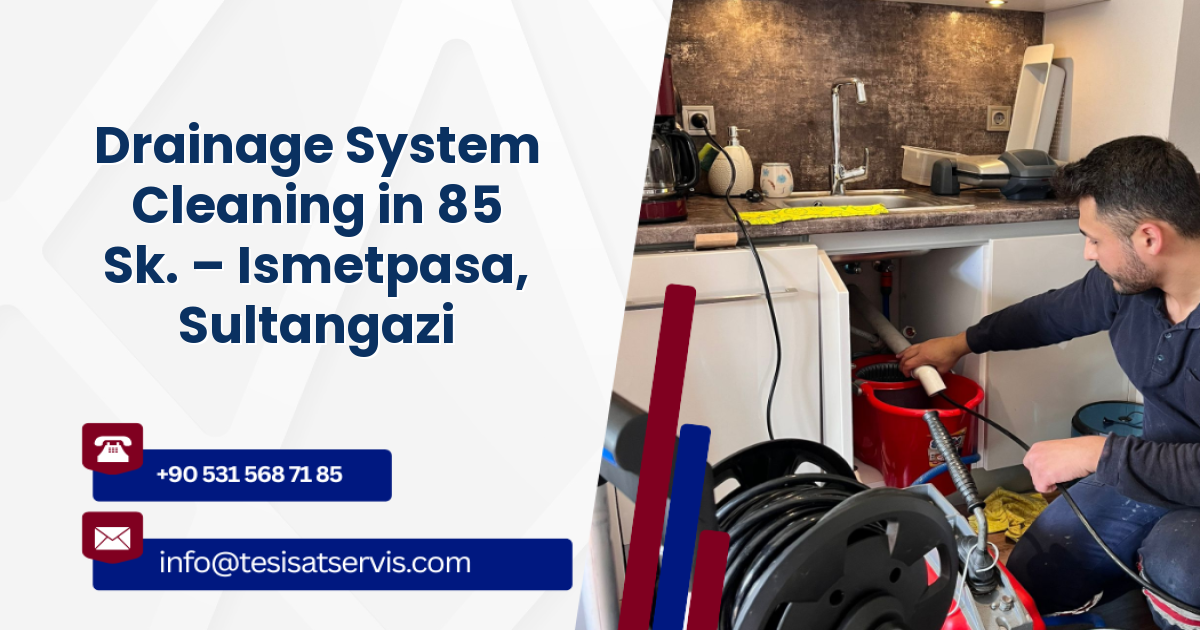Drainage System Cleaning in 85 Sk. – Ismetpasa, Sultangazi