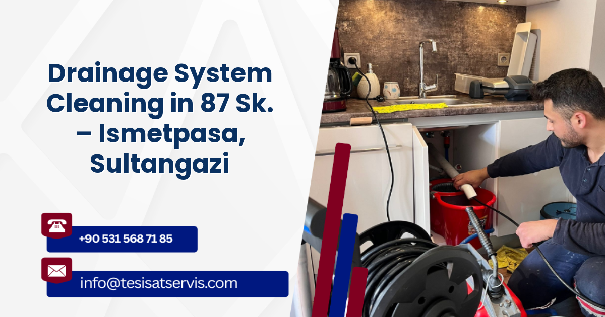 Drainage System Cleaning in 87 Sk. – Ismetpasa, Sultangazi