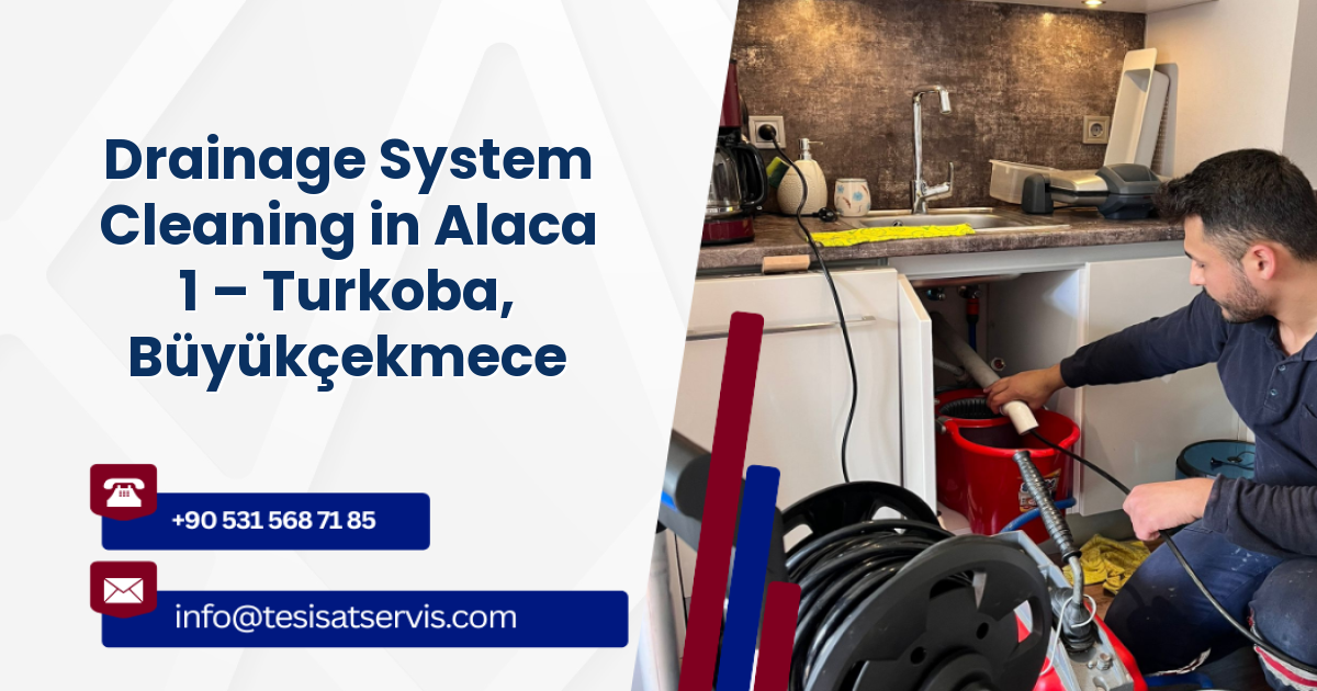 Drainage System Cleaning in Alaca 1 – Turkoba, Büyükçekmece