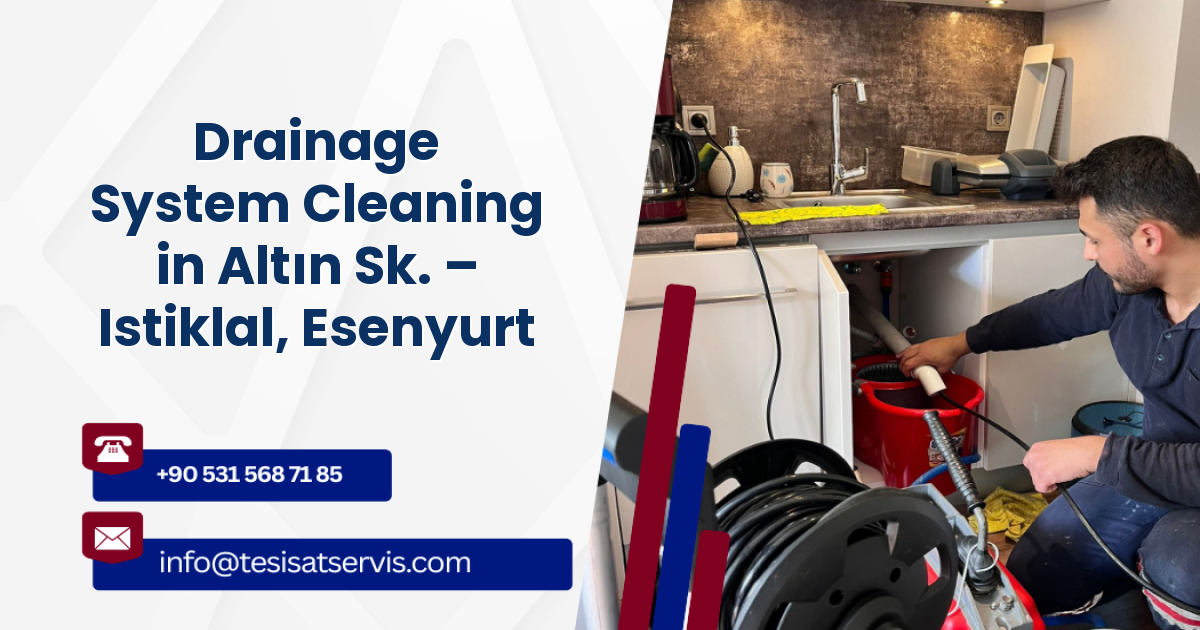 Drainage System Cleaning in Altın Sk. – Istiklal, Esenyurt