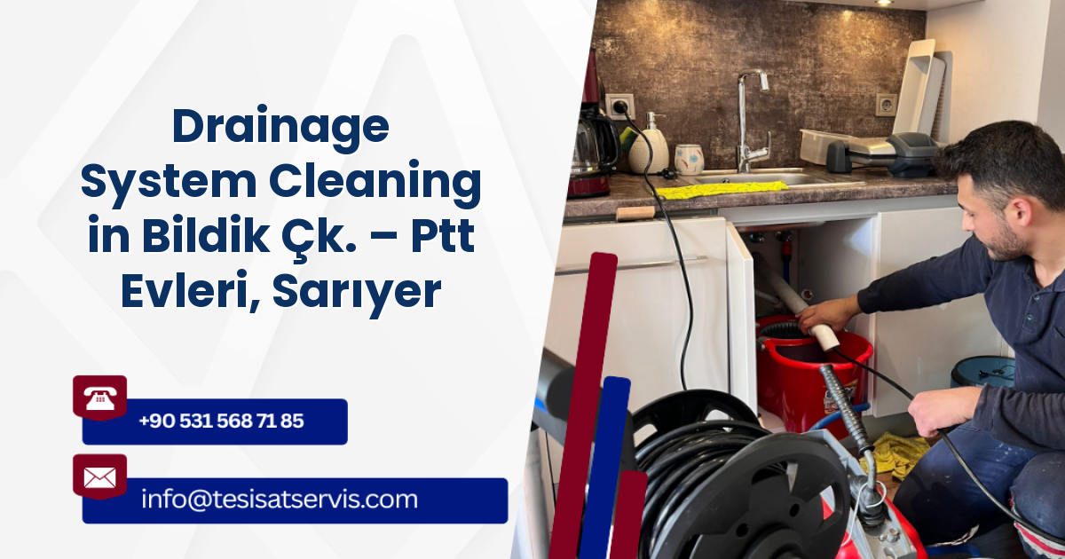 Drainage System Cleaning in Bildik Çk. – Ptt Evleri, Sarıyer
