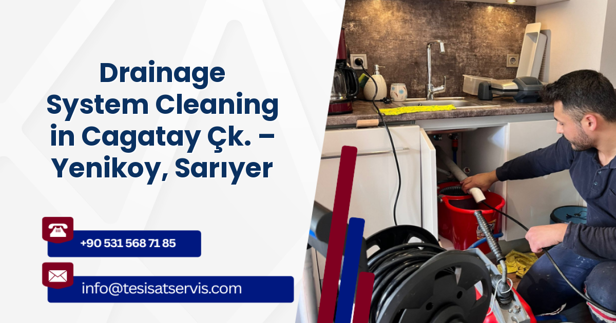 Drainage System Cleaning in Cagatay Çk. – Yenikoy, Sarıyer
