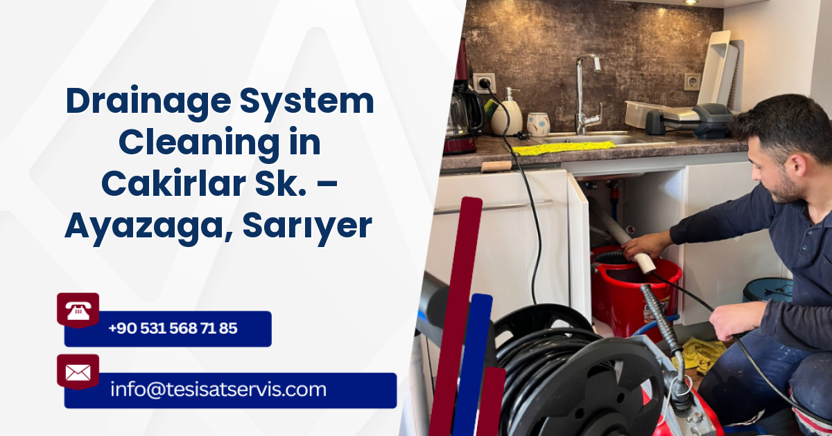 Drainage System Cleaning in Cakirlar Sk. – Ayazaga, Sarıyer