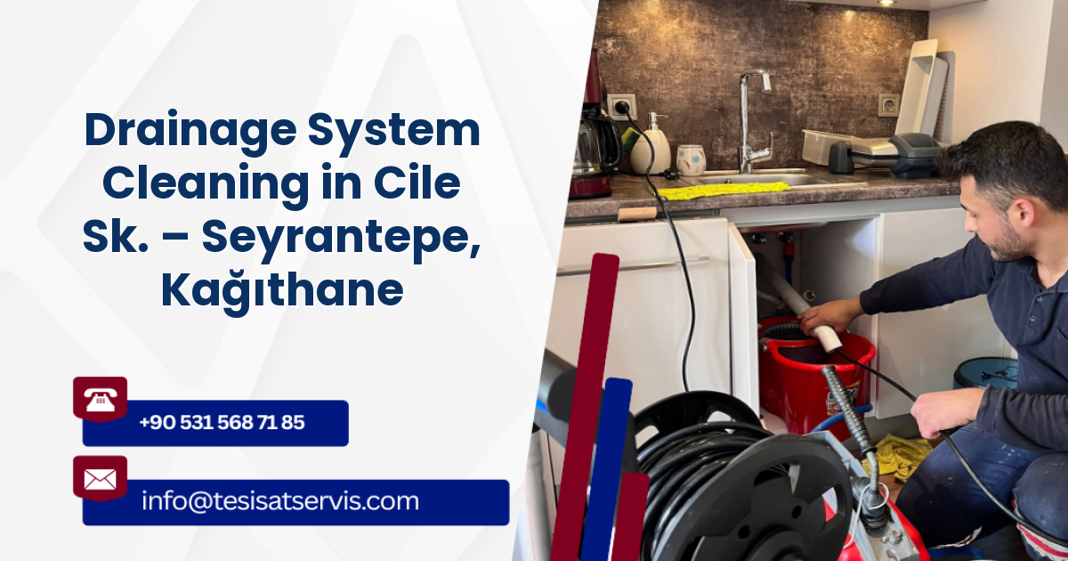 Drainage System Cleaning in Cile Sk. – Seyrantepe, Kağıthane