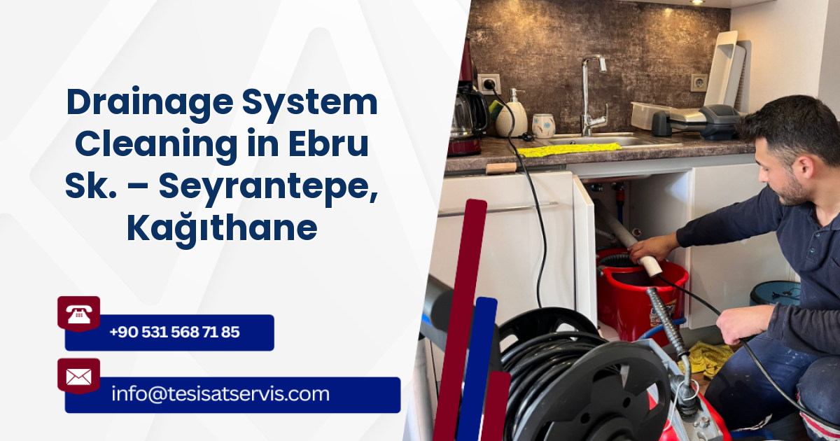Drainage System Cleaning in Ebru Sk. – Seyrantepe, Kağıthane