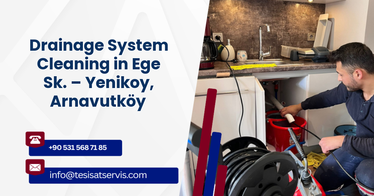 Drainage System Cleaning in Ege Sk. – Yenikoy, Arnavutköy
