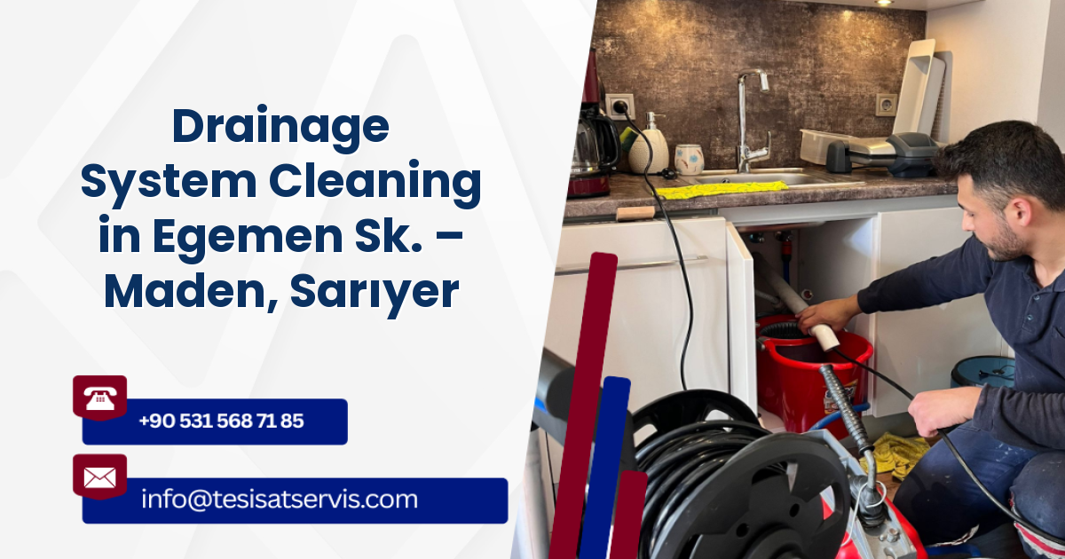 Drainage System Cleaning in Egemen Sk. – Maden, Sarıyer