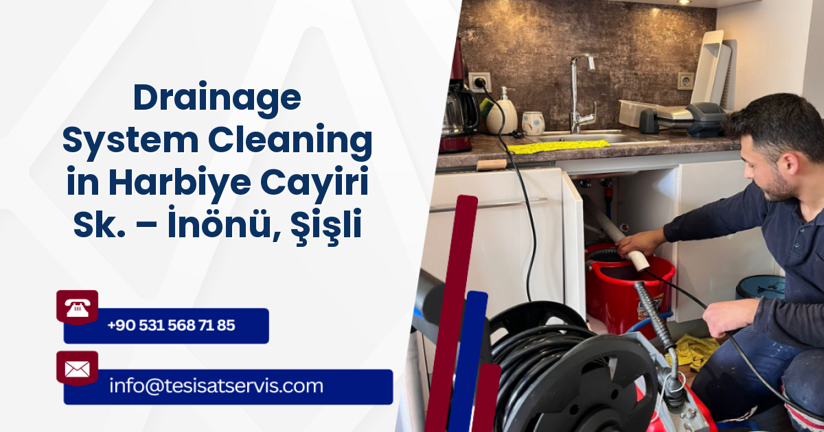 Drainage System Cleaning in Harbiye Cayiri Sk. – İnönü, Şişli