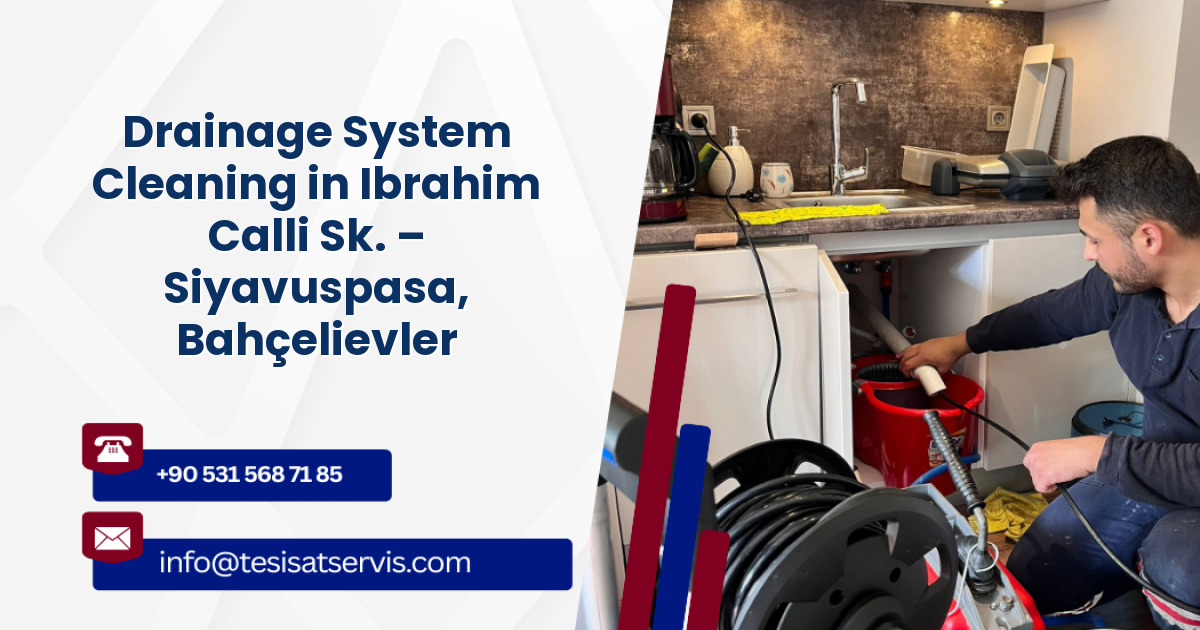 Drainage System Cleaning in Ibrahim Calli Sk. – Siyavuspasa, Bahçelievler