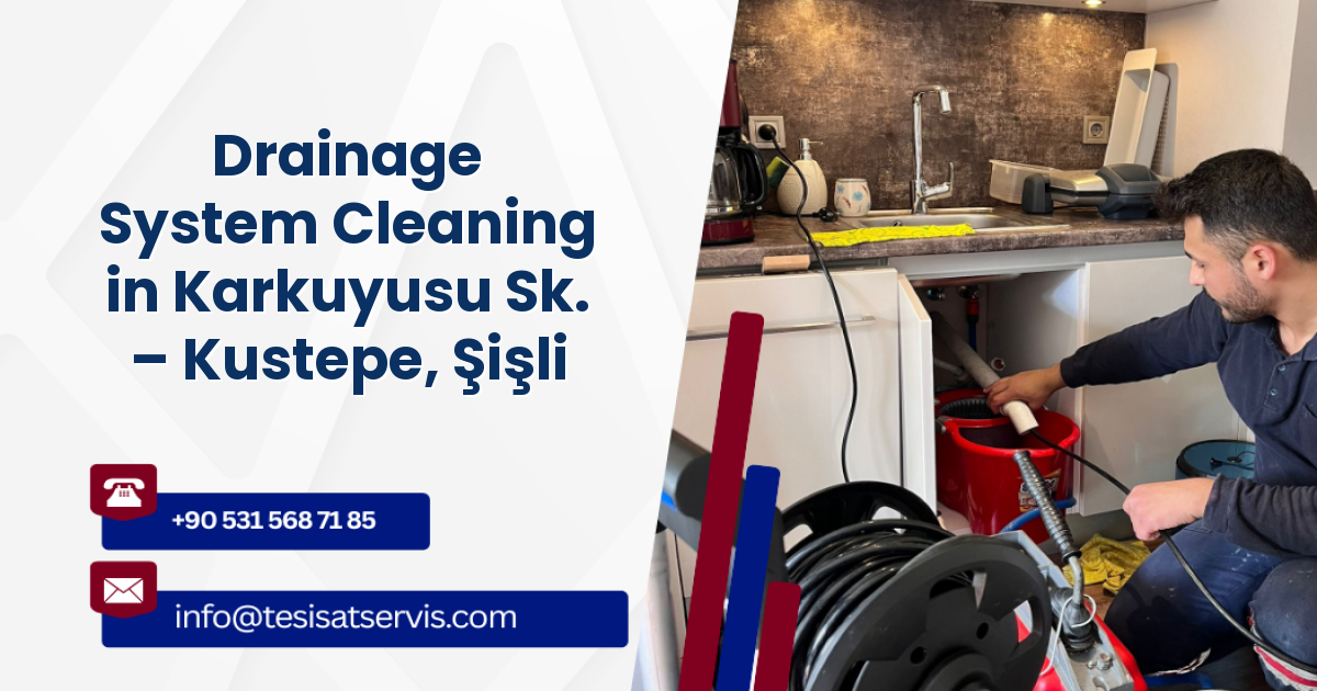 Drainage System Cleaning in Karkuyusu Sk. – Kustepe, Şişli