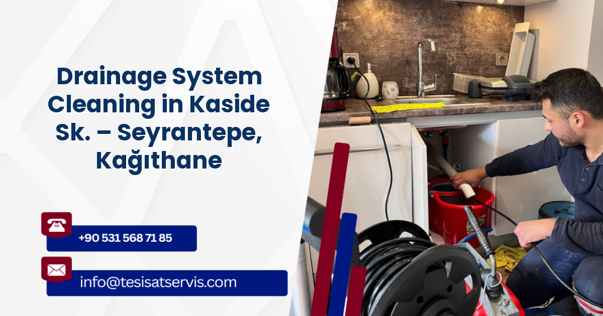 Drainage System Cleaning in Kaside Sk. – Seyrantepe, Kağıthane