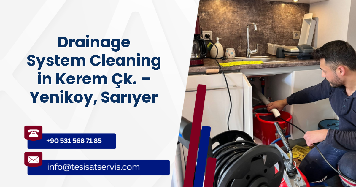 Drainage System Cleaning in Kerem Çk. – Yenikoy, Sarıyer