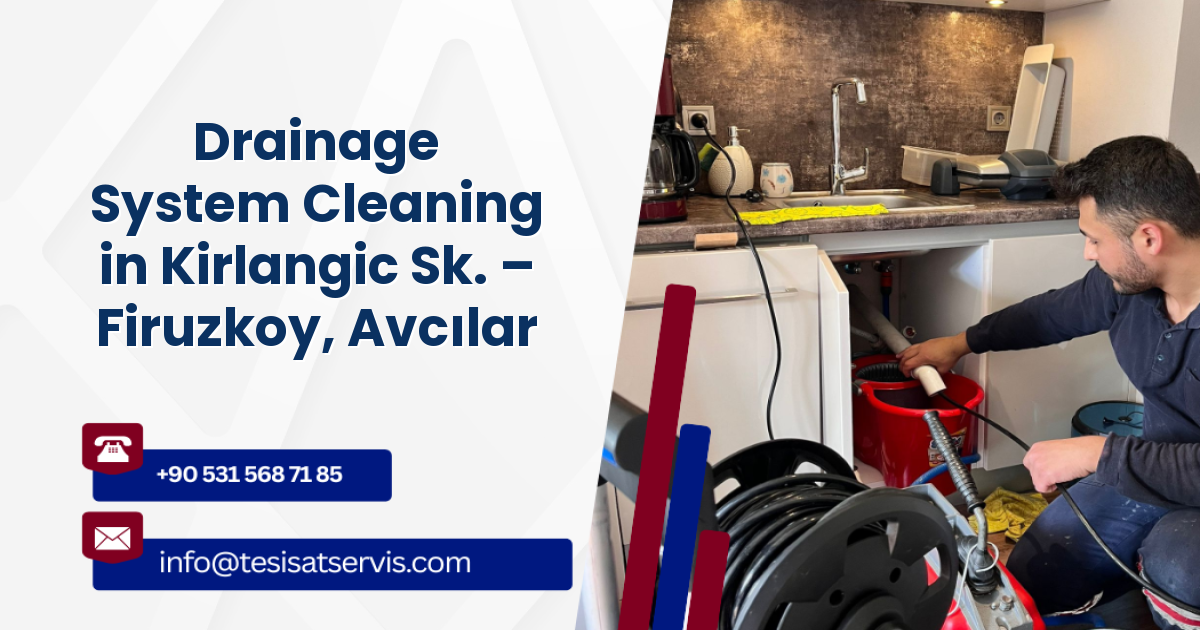 Drainage System Cleaning in Kirlangic Sk. – Firuzkoy, Avcılar