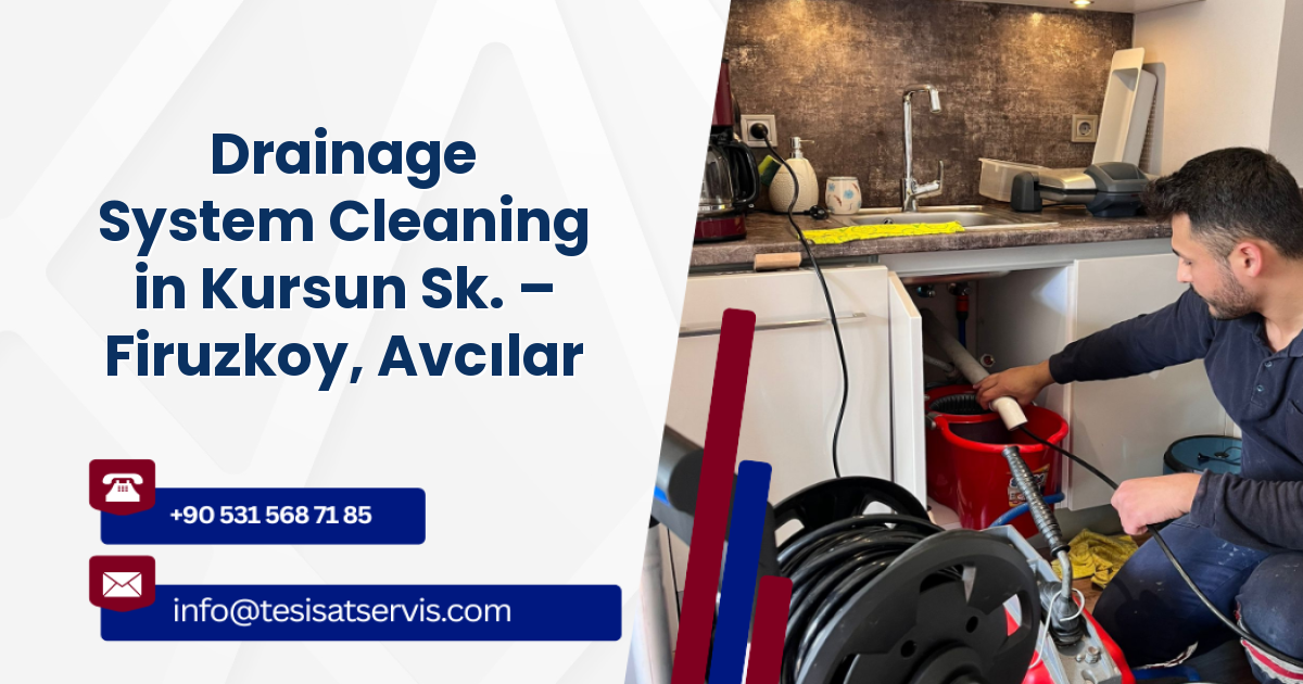 Drainage System Cleaning in Kursun Sk. – Firuzkoy, Avcılar