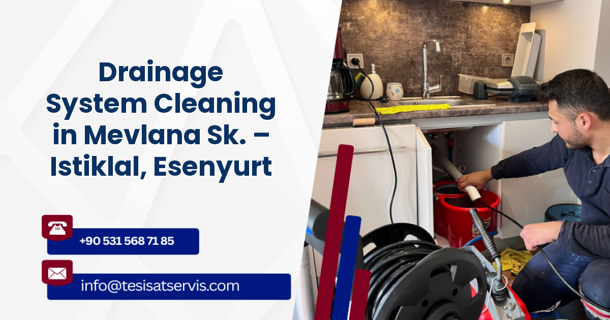 Drainage System Cleaning in Mevlana Sk. – Istiklal, Esenyurt