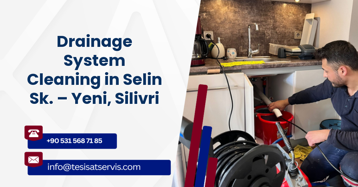 Drainage System Cleaning in Selin Sk. – Yeni, Silivri