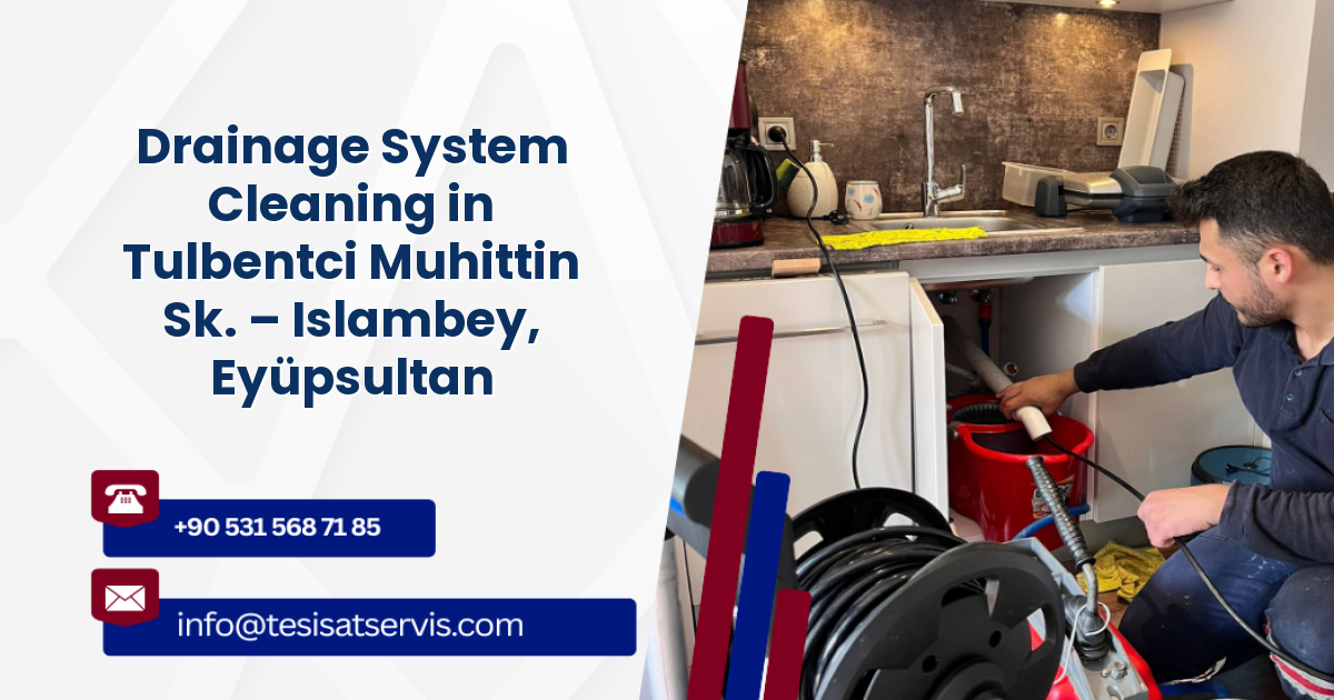 Drainage System Cleaning in Tulbentci Muhittin Sk. – Islambey, Eyüpsultan