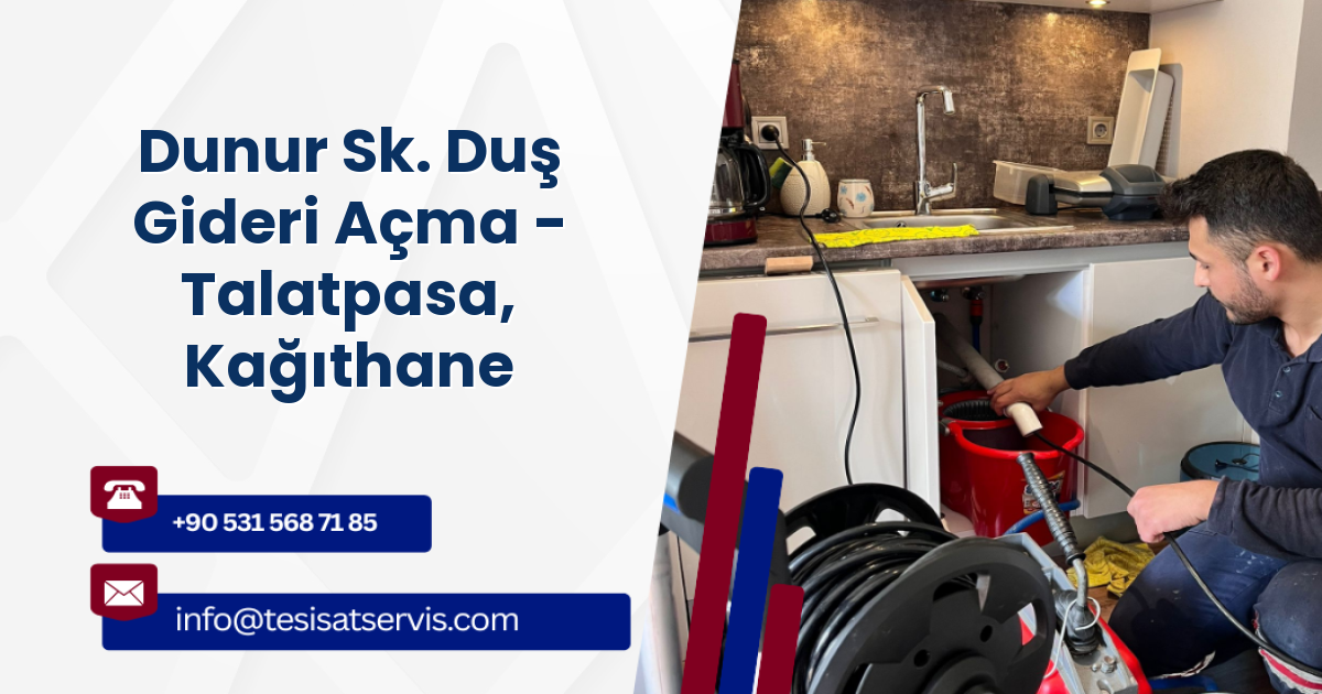 Dunur Sk. Duş Gideri Açma - Talatpasa, Kağıthane