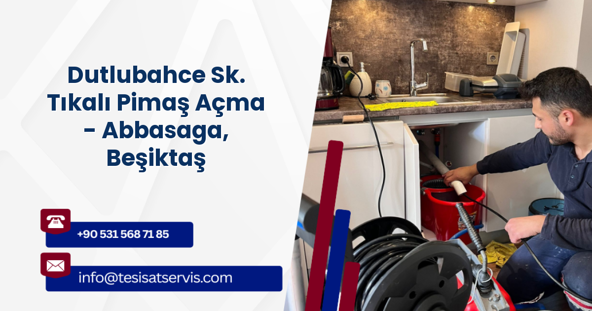 Dutlubahce Sk. Tıkalı Pimaş Açma - Abbasaga, Beşiktaş