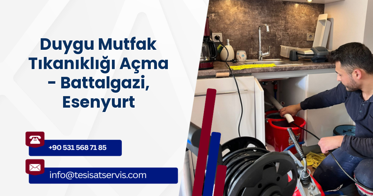 Duygu Mutfak Tıkanıklığı Açma - Battalgazi, Esenyurt