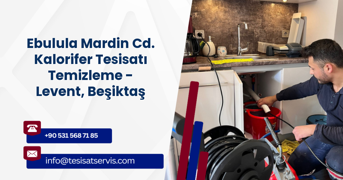 Ebulula Mardin Cd. Kalorifer Tesisatı Temizleme - Levent, Beşiktaş