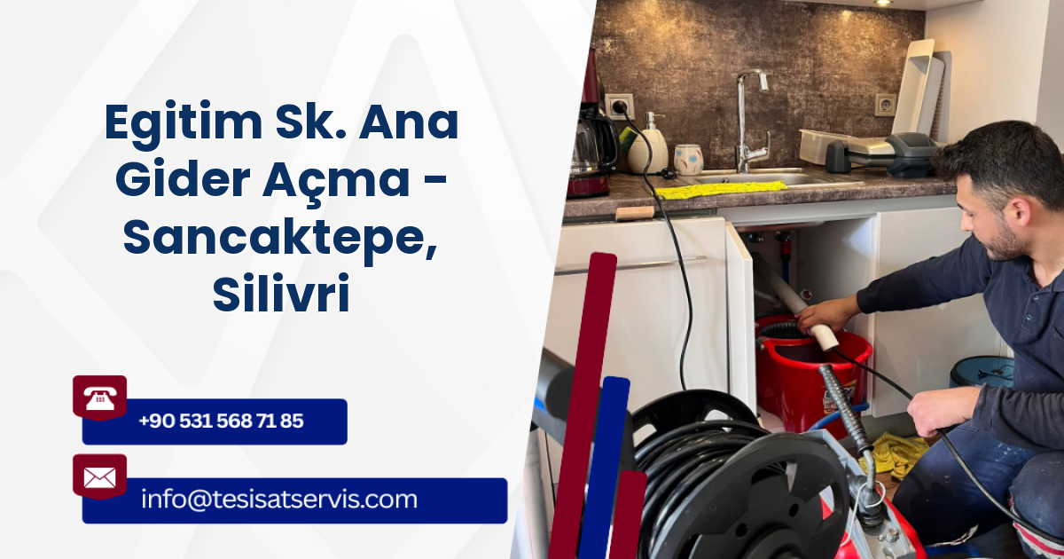 Egitim Sk. Ana Gider Açma - Sancaktepe, Silivri
