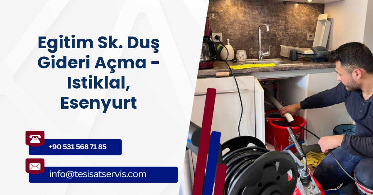 Egitim Sk. Duş Gideri Açma - Istiklal, Esenyurt