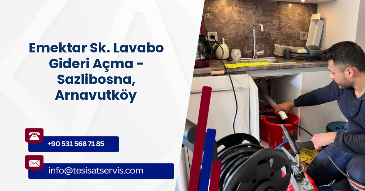 Emektar Sk. Lavabo Gideri Açma - Sazlibosna, Arnavutköy