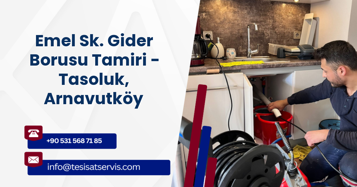 Emel Sk. Gider Borusu Tamiri - Tasoluk, Arnavutköy