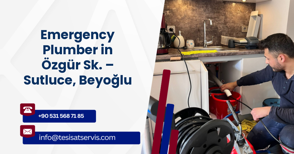 Emergency Plumber in Özgür Sk. – Sutluce, Beyoğlu