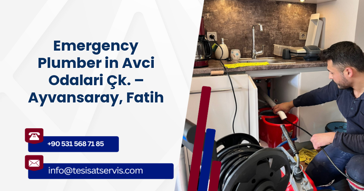 Emergency Plumber in Avci Odalari Çk. – Ayvansaray, Fatih