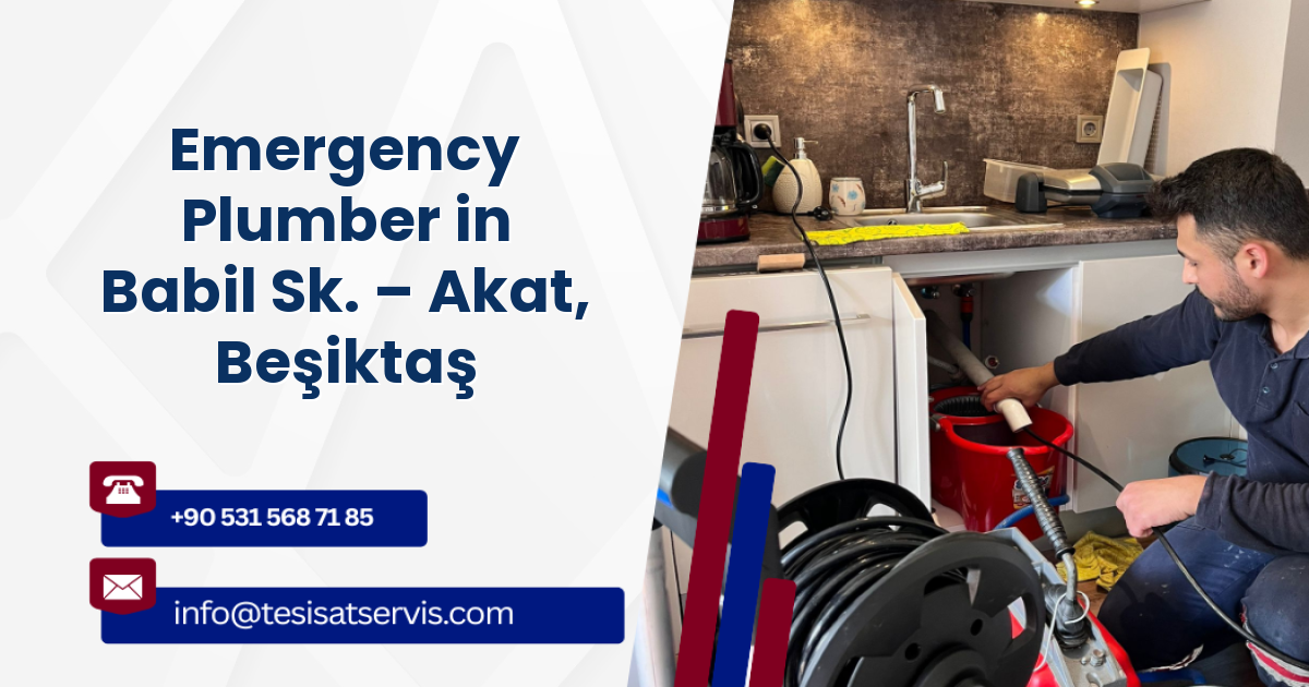 Emergency Plumber in Babil Sk. – Akat, Beşiktaş