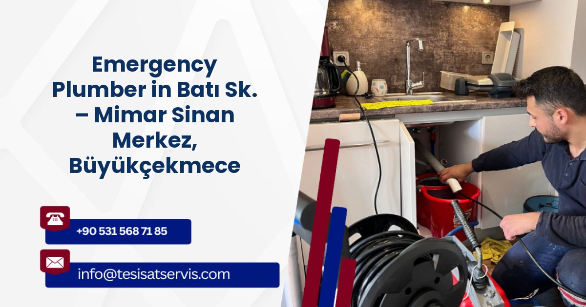 Emergency Plumber in Batı Sk. – Mimar Sinan Merkez, Büyükçekmece