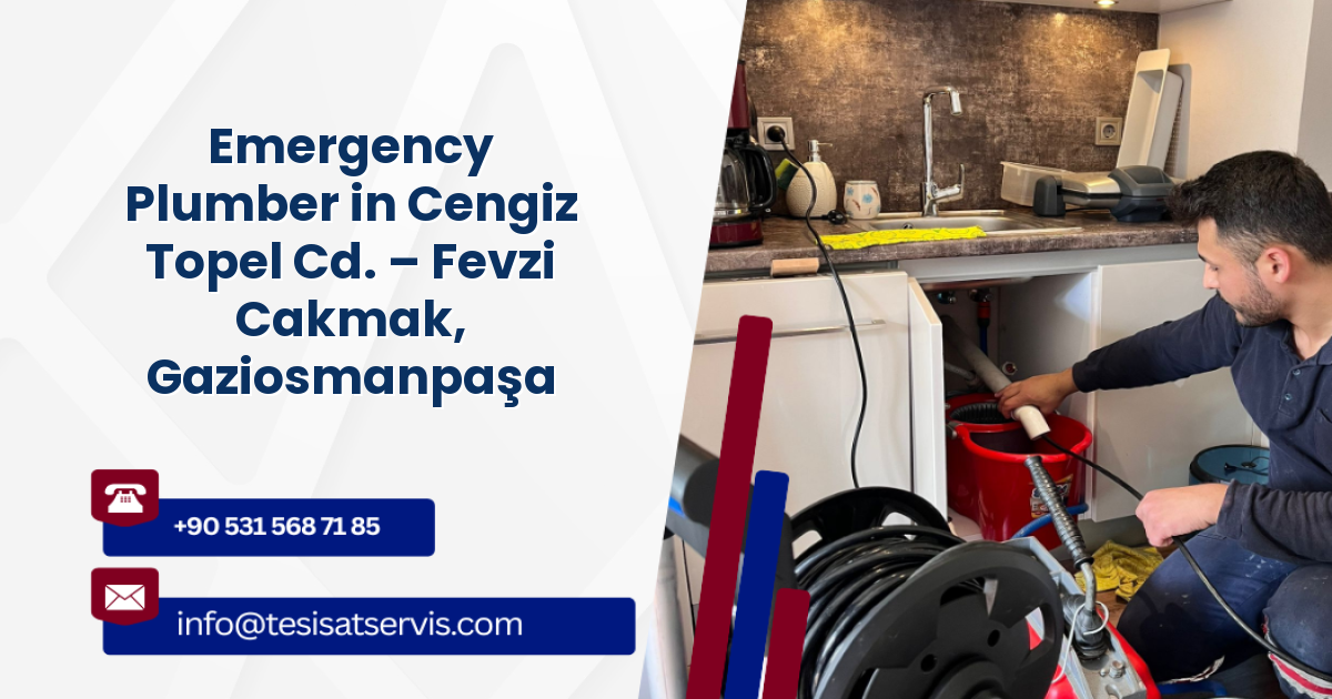 Emergency Plumber in Cengiz Topel Cd. – Fevzi Cakmak, Gaziosmanpaşa
