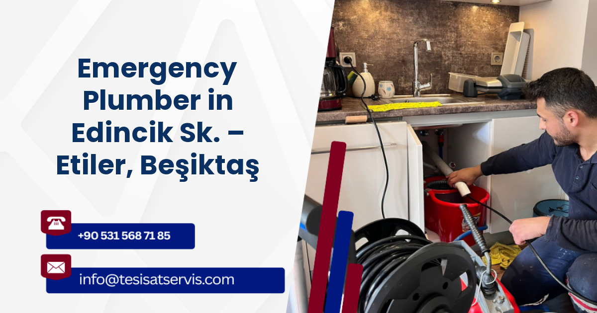 Emergency Plumber in Edincik Sk. – Etiler, Beşiktaş