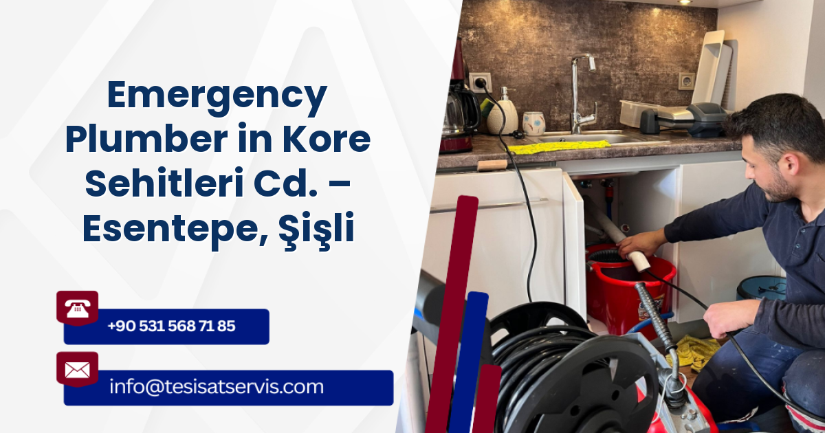 Emergency Plumber in Kore Sehitleri Cd. – Esentepe, Şişli