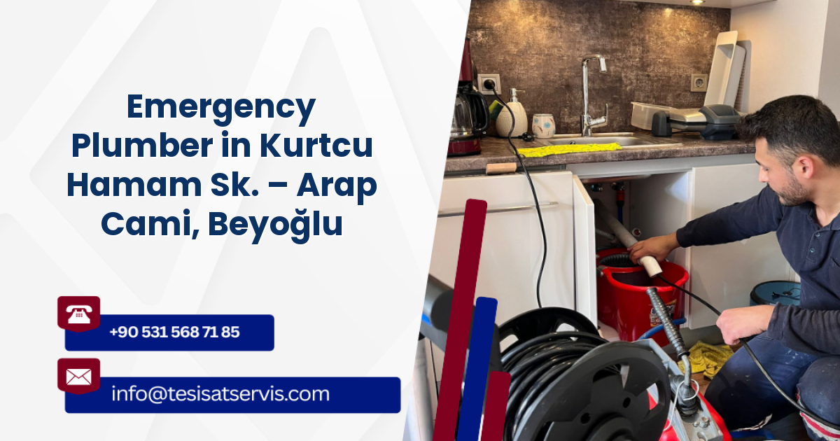 Emergency Plumber in Kurtcu Hamam Sk. – Arap Cami, Beyoğlu