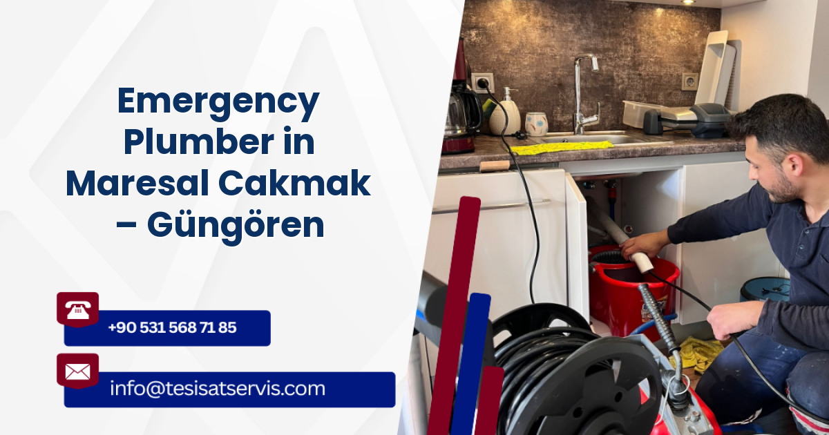 Emergency Plumber in Maresal Cakmak – Güngören