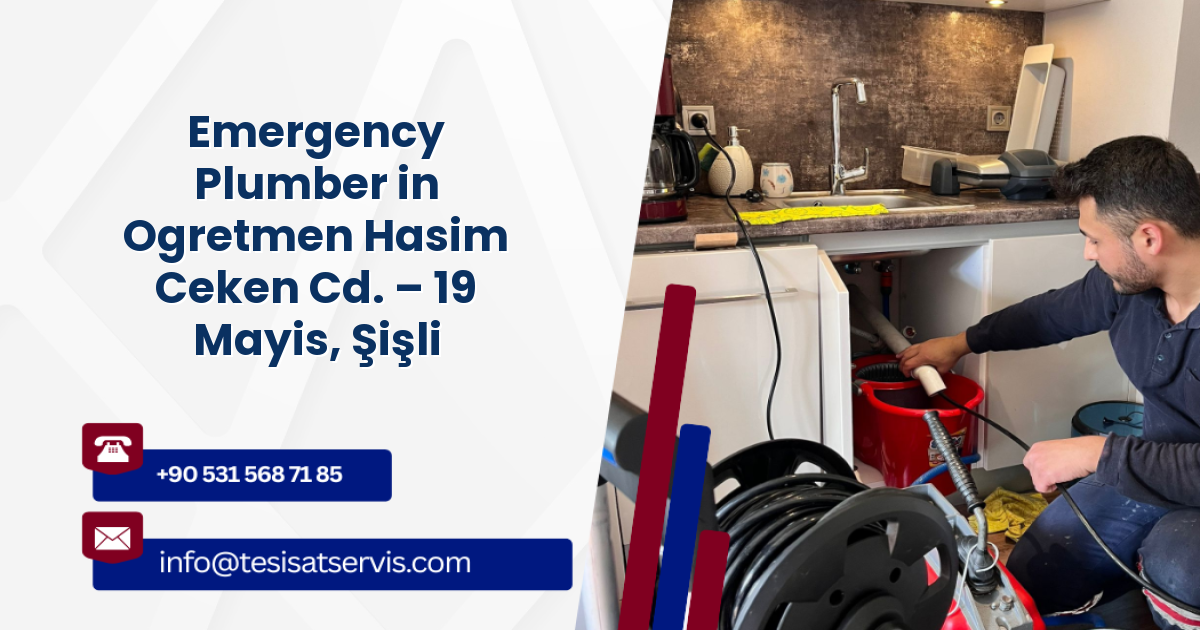 Emergency Plumber in Ogretmen Hasim Ceken Cd. – 19 Mayis, Şişli