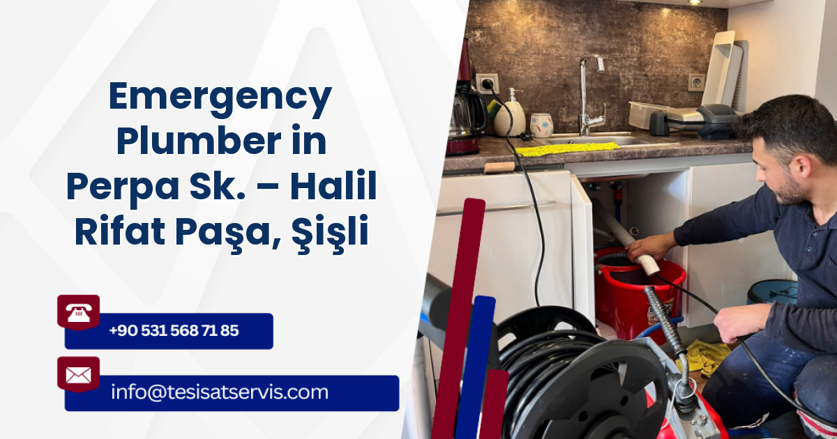 Emergency Plumber in Perpa Sk. – Halil Rifat Paşa, Şişli