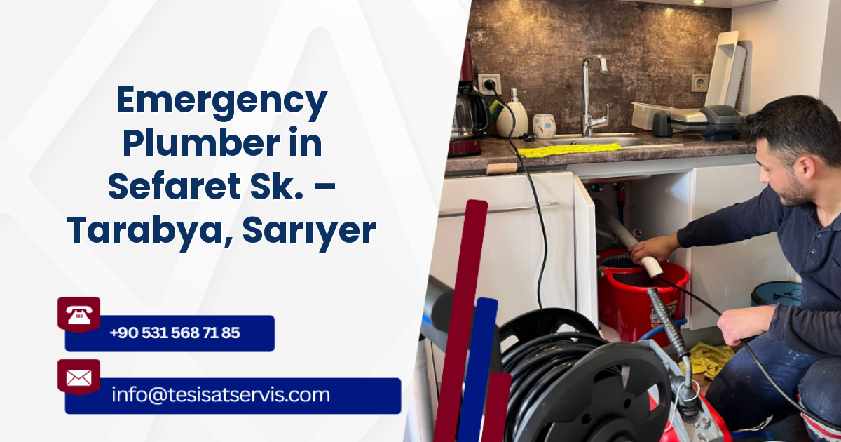 Emergency Plumber in Sefaret Sk. – Tarabya, Sarıyer