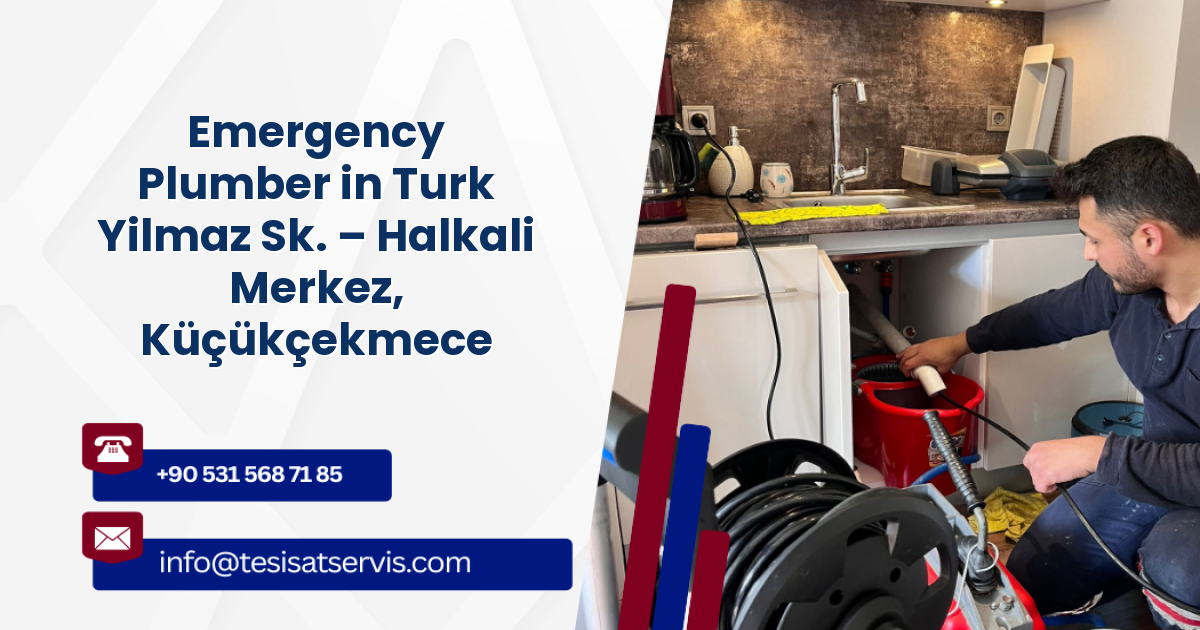 Emergency Plumber in Turk Yilmaz Sk. – Halkali Merkez, Küçükçekmece