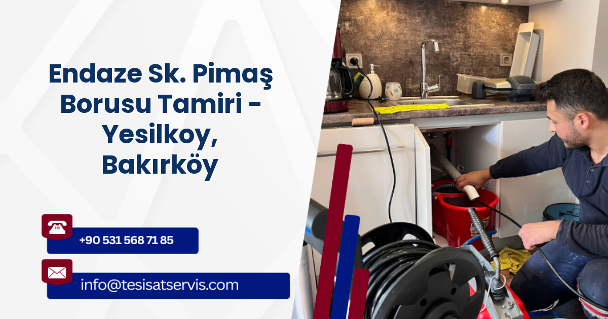 Endaze Sk. Pimaş Borusu Tamiri - Yesilkoy, Bakırköy
