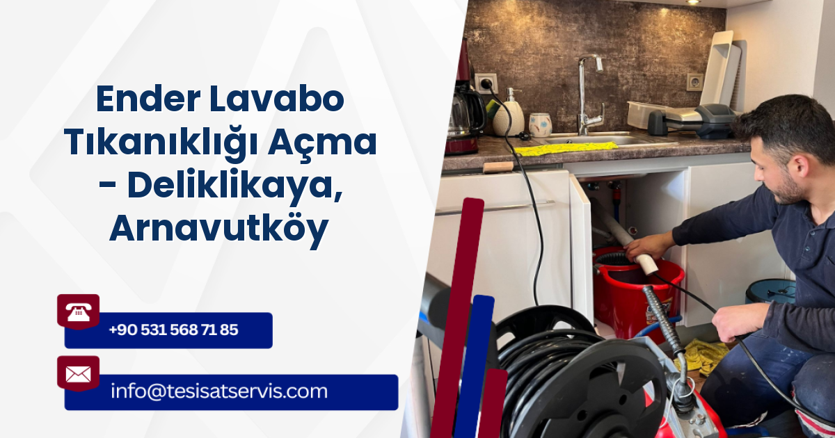 Ender Lavabo Tıkanıklığı Açma - Deliklikaya, Arnavutköy