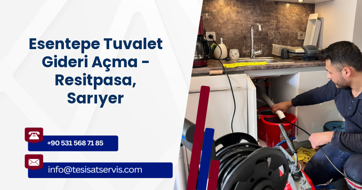 Esentepe Tuvalet Gideri Açma - Resitpasa, Sarıyer